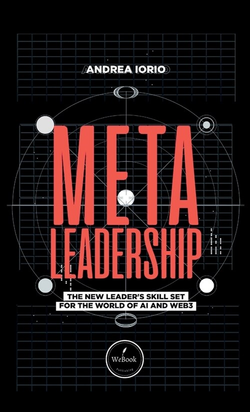 Meta-Leadership: The New Leaders Skill Set For The World of AI and Web3 (Hardcover)