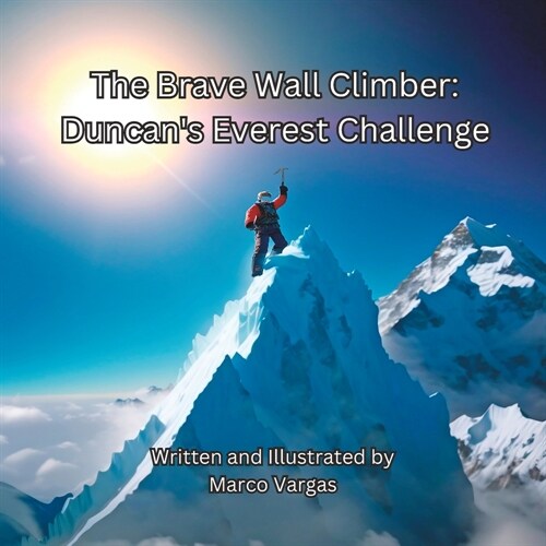 The Brave Wall Climber: Duncans Everest Challenge (Paperback)