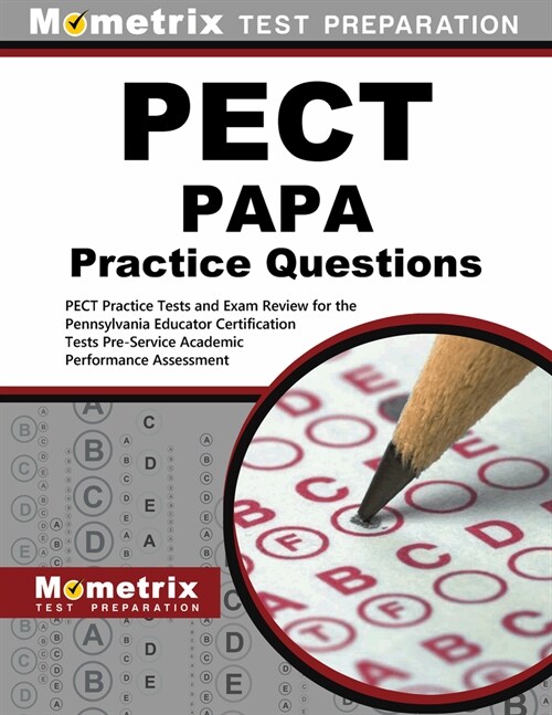 Pect Papa Practice Questions: Pect Practice Tests and Exam Review for the Pennsylvania Educator Certification Tests Pre-Service Academic Performance (Paperback)