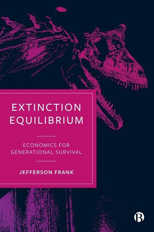 Extinction Equilibrium: Economics for Generational Survival (Hardcover)