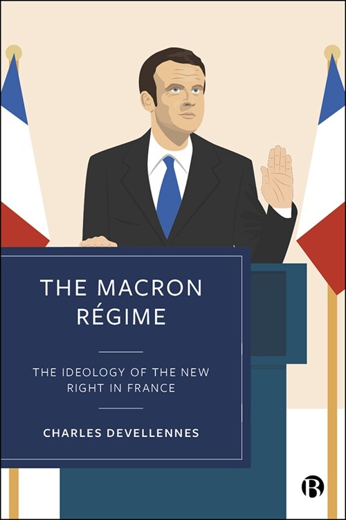 The Macron Regime : The Ideology of the New Right in France (Paperback)