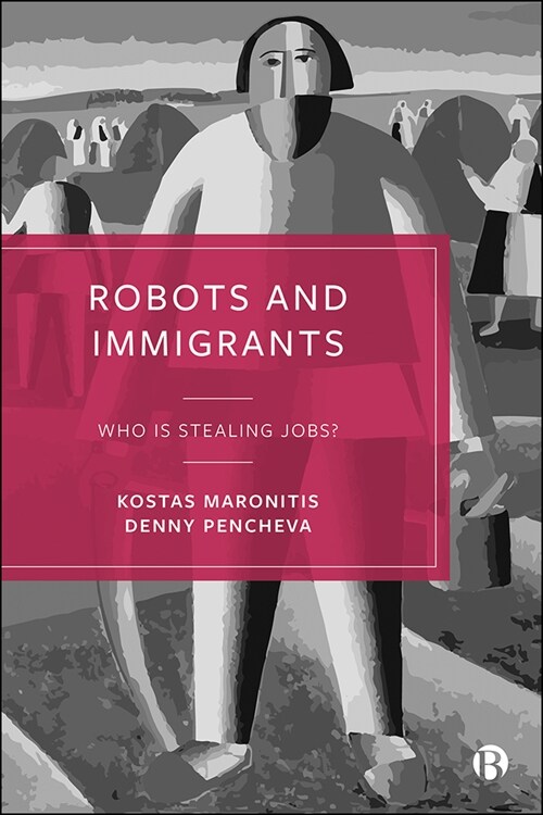 Robots and Immigrants : Who Is Stealing Jobs? (Paperback)