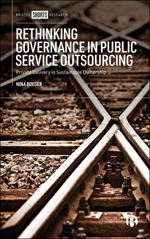 Rethinking Governance in Public Service Outsourcing : Private Delivery in Sustainable Ownership (Hardcover)
