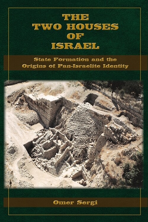 The Two Houses of Israel: State Formation and the Origins of Pan-Israelite Identity (Paperback)