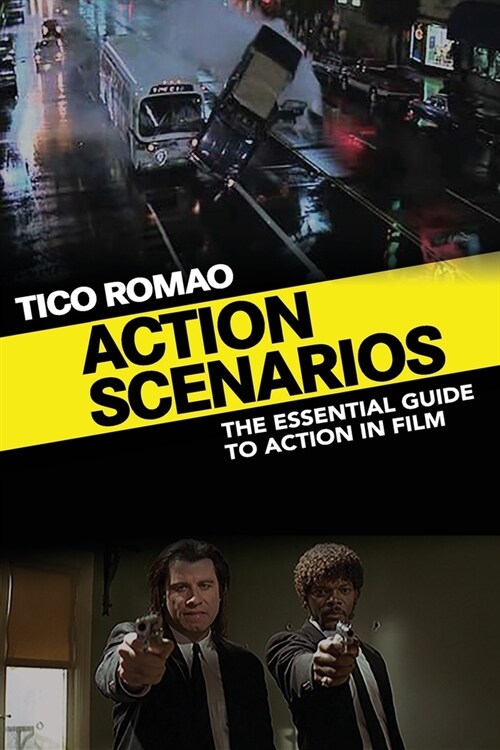 Action Scenarios: The Essential Guide to Action in Film (Paperback)