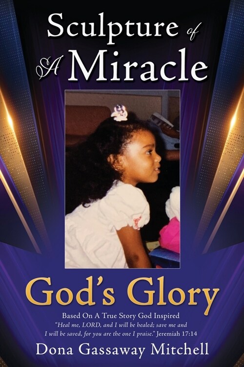 Sculpture of A Miracle: Gods Glory (Paperback)