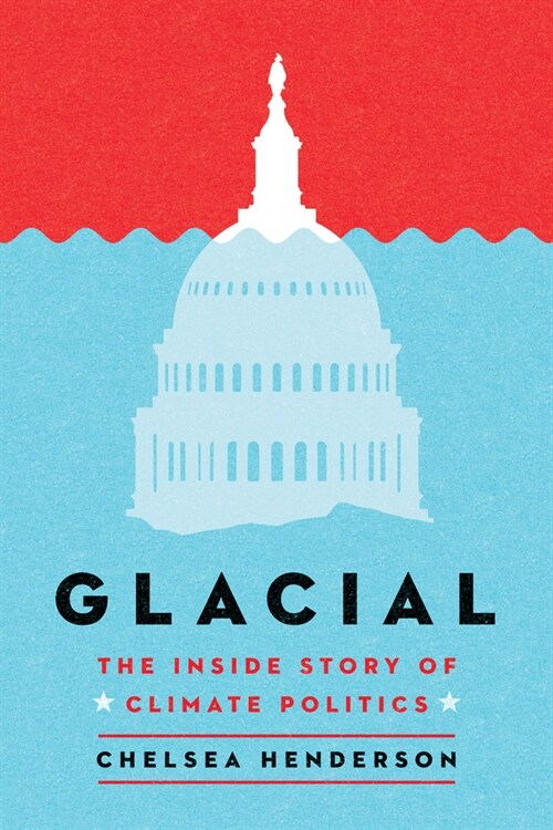 Glacial: The Inside Story of Climate Politics (Paperback)