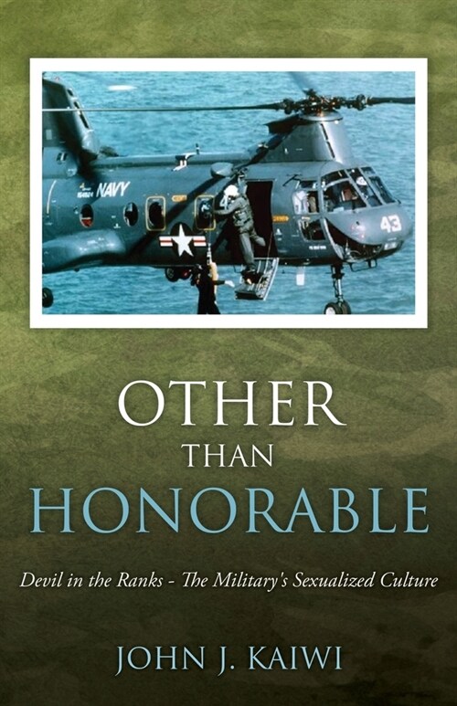 Other Than Honorable: Devil in the Ranks - The Militarys Sexualized Culture (Paperback)