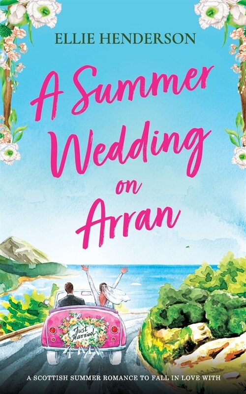 A Summer Wedding on Arran: A heart-warming and uplifting novel set in Scotland (Paperback)