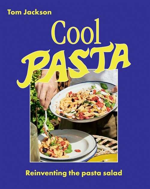 Cool Pasta : Reinventing the Pasta Salad (Hardcover)