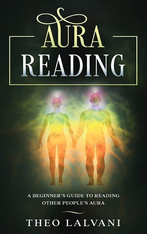 Aura Reading: A Beginners Guide to Reading Other Peoples Aura (Hardcover)