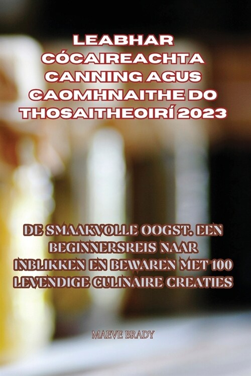 Leabhar C?aireachta Canning Agus Caomhnaithe Do Thosaitheoir?2023 (Paperback)