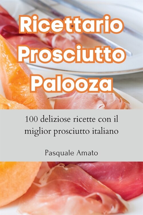 Ricettario Prosciutto Palooza (Paperback)