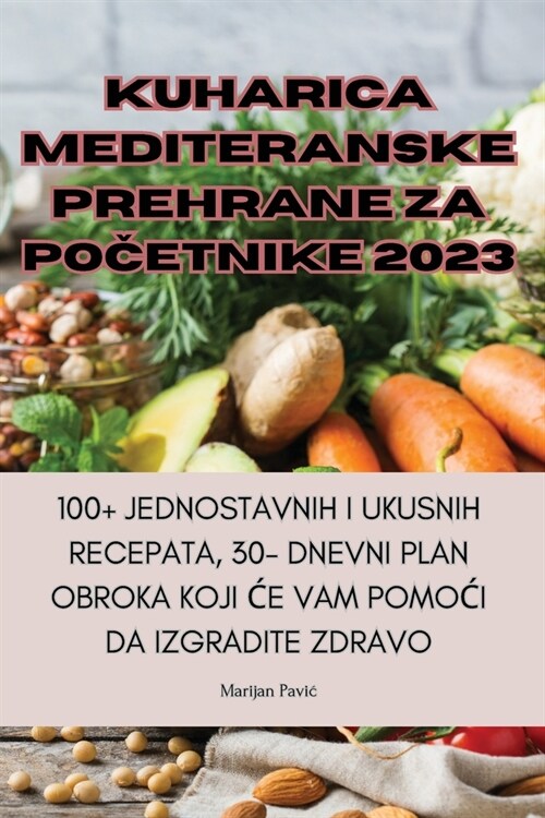 Kuharica Mediteranske Prehrane Za PoČetnike 2023 (Paperback)