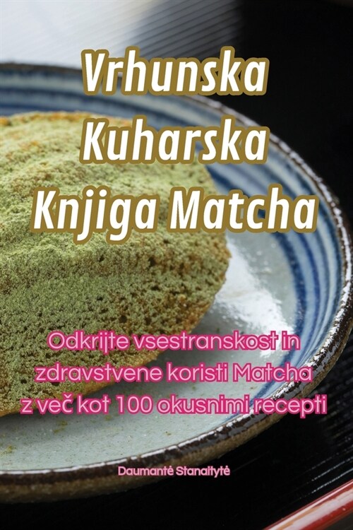 Vrhunska Kuharska Knjiga Matcha (Paperback)