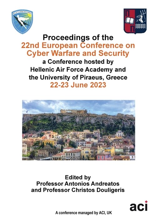 ECCWS 2023-Proceedings of the 22nd European Conference on Cyber Warfare and Security (Paperback)