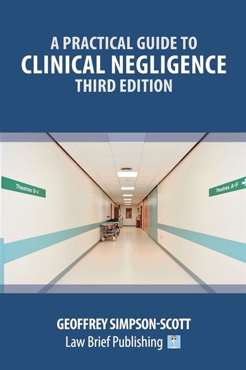 A Practical Guide to Clinical Negligence - Third Edition (Paperback)