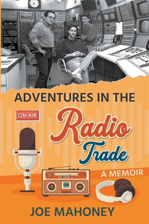 Adventures in the Radio Trade: A Memoir (Paperback)