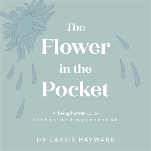 The Flower in the Pocket: A Being Human Guide to Finding Growth Through Emotional Pain (Hardcover)