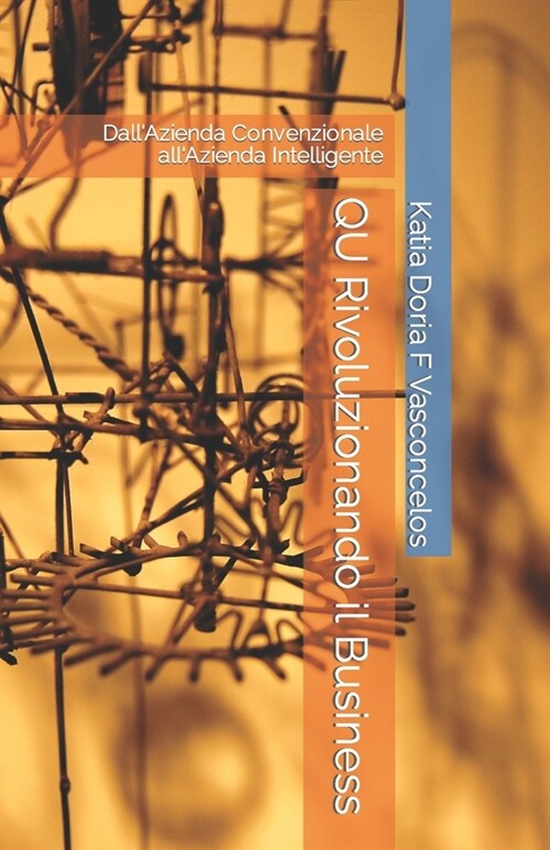 QU Rivoluzionando il Business: DallAzienda Convenzionale allAzienda Intelligente (Paperback)