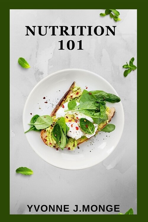 Nutrition 101: A Beginners Guide to Eating Healthy (Paperback)