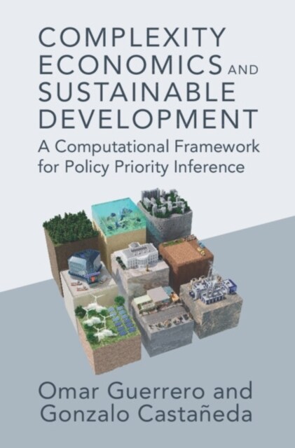 Complexity Economics and Sustainable Development : A Computational Framework for Policy Priority Inference (Paperback)