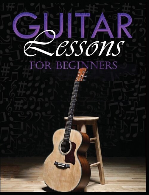 Guitar Lessons Made Easy: Step-by-Step Instructions for Beginners (Hardcover)