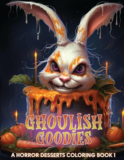 Ghoulish Goodies: A Horror Desserts Coloring Book (Paperback)
