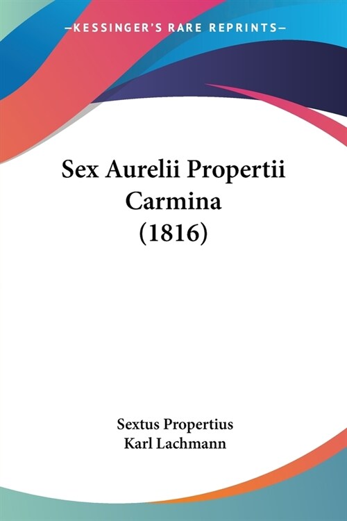 Sex Aurelii Propertii Carmina (1816) (Paperback)