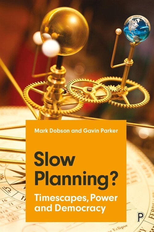 Slow Planning? : Timescapes, Power and Democracy (Hardcover)