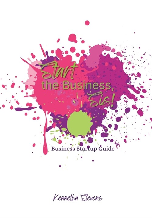 Start the Business, Sis!: Business Startup Planner (Paperback)