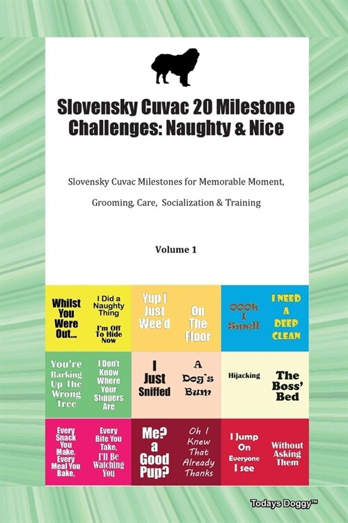 Slovensky Cuvac 20 Milestone Challenges: Naughty & Nice Slovensky Cuvac Milestones for Memorable Moments, Grooming, Care, Socialization, Training Volu (Paperback)