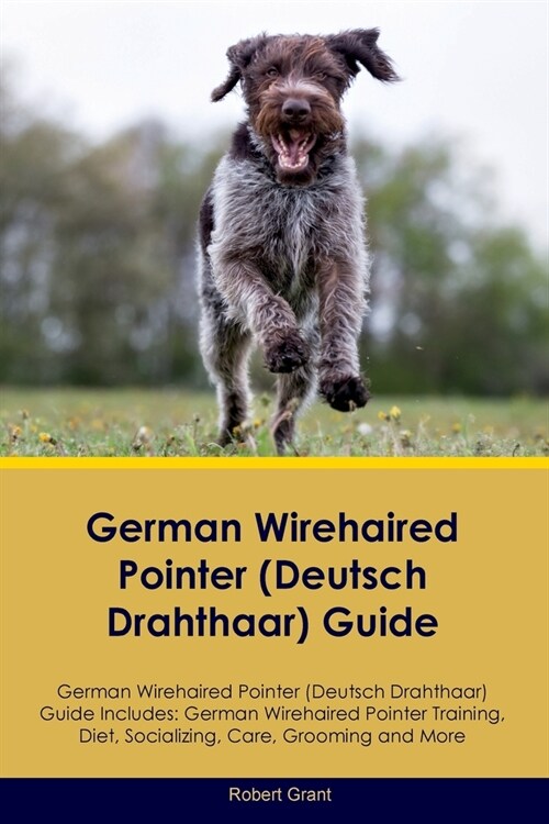 German Wirehaired Pointer (Deutsch Drahthaar) Guide German Wirehaired Pointer (Deutsch Drahthaar) Guide Includes: German Wirehaired Pointer (Deutsch D (Paperback)