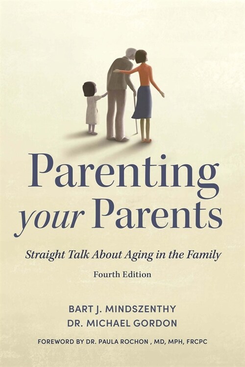 Parenting Your Parents: Straight Talk about Aging in the Family (Paperback)