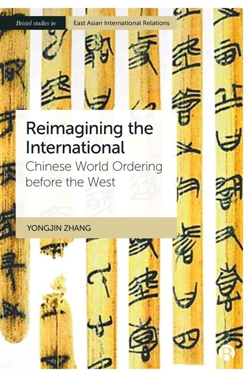 Reimagining the International : Chinese World Ordering before the West (Hardcover)