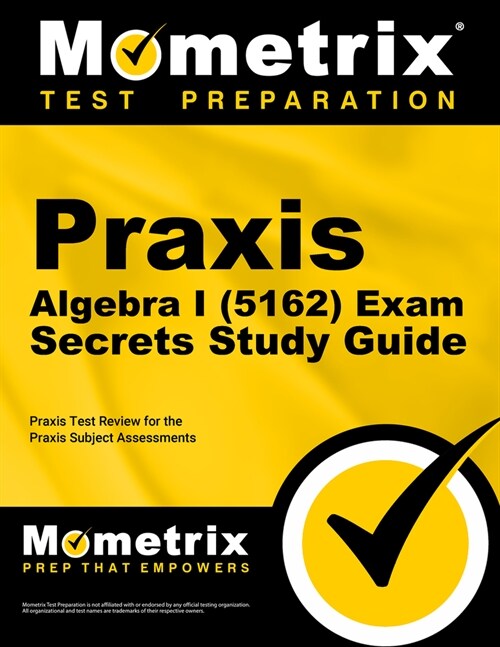 Praxis Algebra I (5162) Exam Secrets Study Guide: Praxis Test Review for the Praxis Subject Assessments (Paperback)