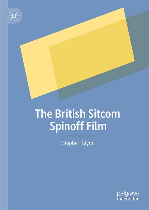 The British Sitcom Spinoff Film (Hardcover, 2024)