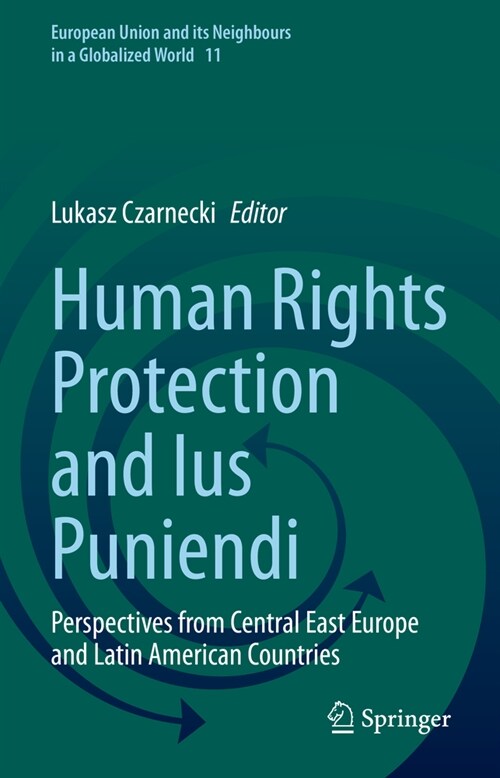 Human Rights Protection and Ius Puniendi: Perspectives from Central East Europe and Latin American Countries (Hardcover, 2023)