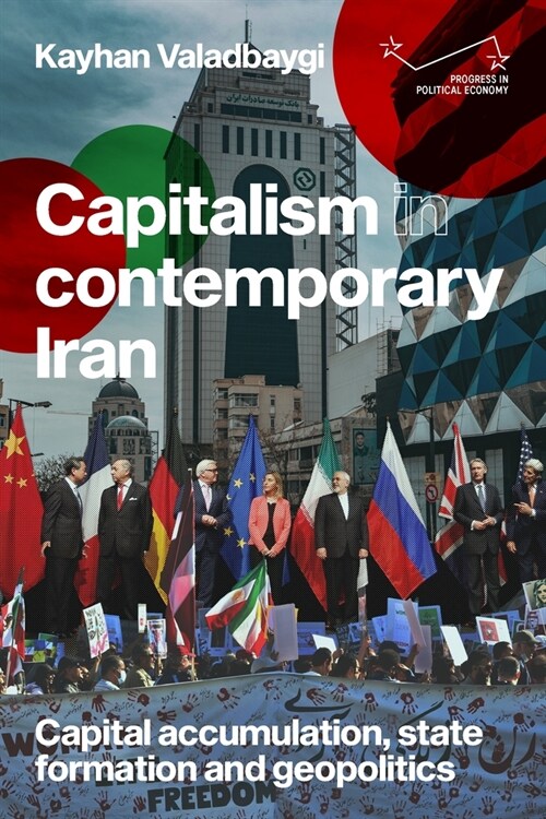 Capitalism in Contemporary Iran : Capital Accumulation, State Formation and Geopolitics (Hardcover)