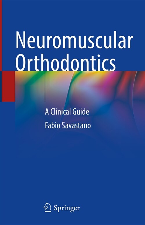 Neuromuscular Orthodontics: A Clinical Guide (Hardcover, 2023)