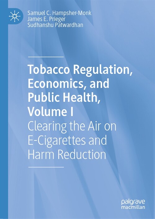 Tobacco Regulation, Economics, and Public Health, Volume I: Clearing the Air on E-Cigarettes and Harm Reduction (Hardcover, 2024)
