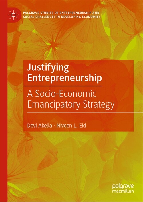 Justifying Entrepreneurship: A Socio-Economic Emancipatory Strategy (Hardcover, 2023)