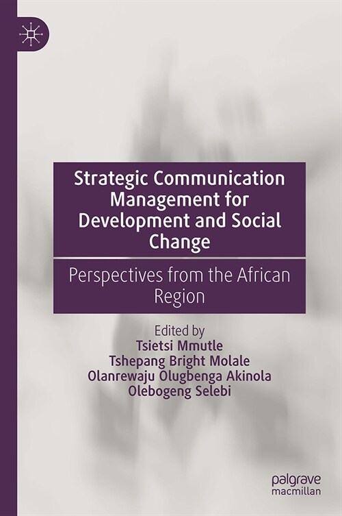 Strategic Communication Management for Development and Social Change: Perspectives from the African Region (Hardcover, 2024)