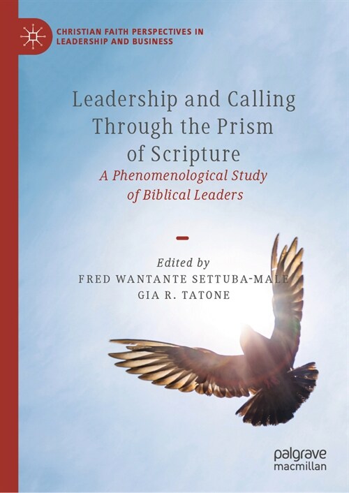Leadership and Calling Through the Prism of Scripture: A Phenomenological Study of Biblical Leaders (Hardcover, 2023)