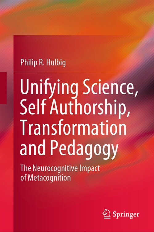 The Pedagogy of Self-Authorship: The Neurocognitive Impact of Science and Metacognition (Hardcover, 2023)