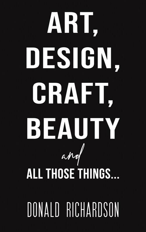 Art, Design, Craft, Beauty and All Those Things... (Hardcover)