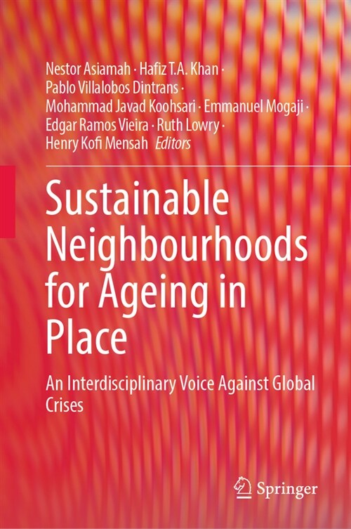 Sustainable Neighbourhoods for Ageing in Place: An Interdisciplinary Voice Against Global Crises (Hardcover, 2023)