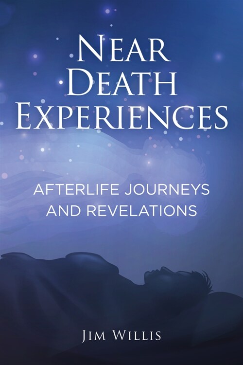 Near-Death Experiences: Afterlife Journeys and Revelations (Paperback)