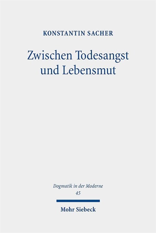 Zwischen Todesangst Und Lebensmut: Eine Systematisch-Theologische Studie Zur Protestantischen Thanatologie Im Anschluss an Martin Heidegger (Paperback)