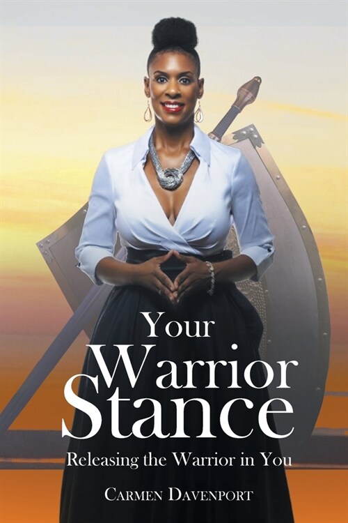 Your Warrior Stance: Releasing the Warrior in You (Paperback)